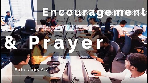 Encouragement and Prayer - Ephesians 6