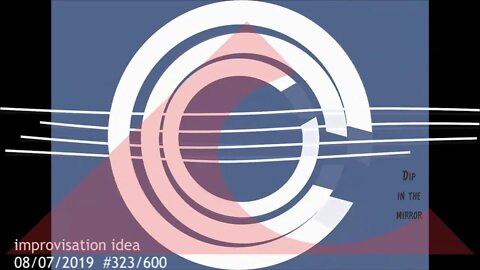 Improvisation idea 08/07/19 323/600