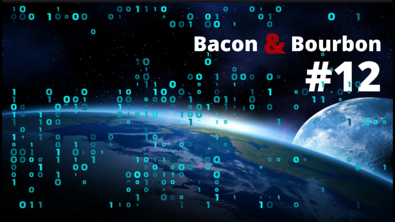 Bacon and Bourbon #12 - Binary and stuff