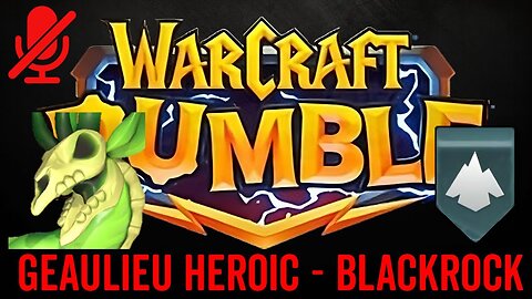 WarCraft Rumble - Geaulieu Heroic - Blackrock