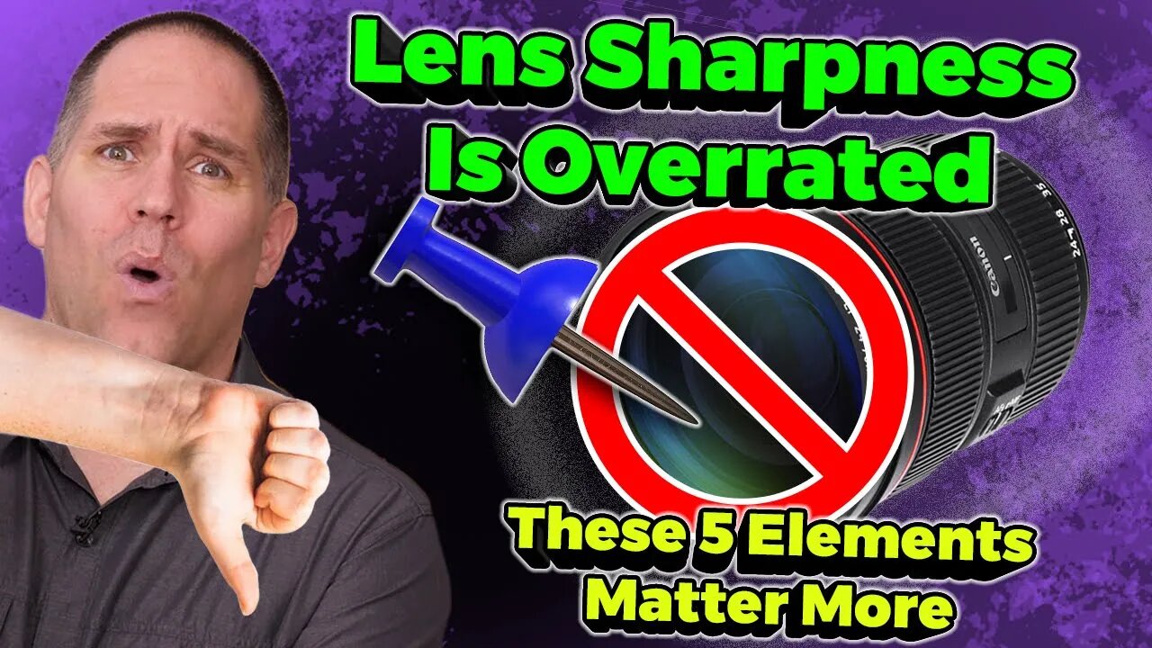 Lens Sharpness Is Overrated - These 5 Photographic Elements Matter More
