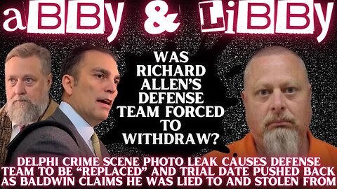 DELPHI: Did the Crime Scene Photo Leak Cause Richard Allen's Attorneys to QUIT? Trial Pushed BACK!
