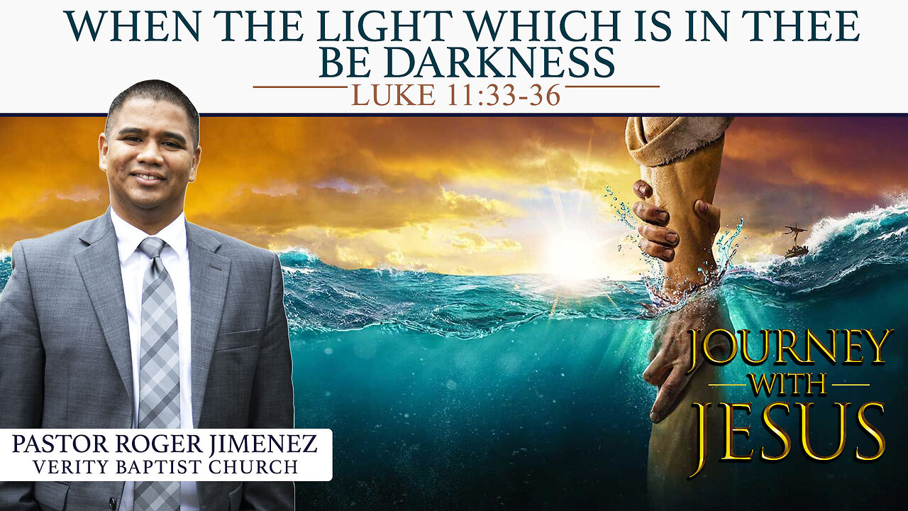 When the Light which is in Thee Be Darkness (Luke 11: 33-36) | Pastor Roger Jimenez