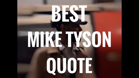 THE BEST MIKE TYSON QUOTE