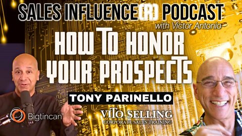Honor Your Prospects with Tony Parinello, Sales Influence(r)
