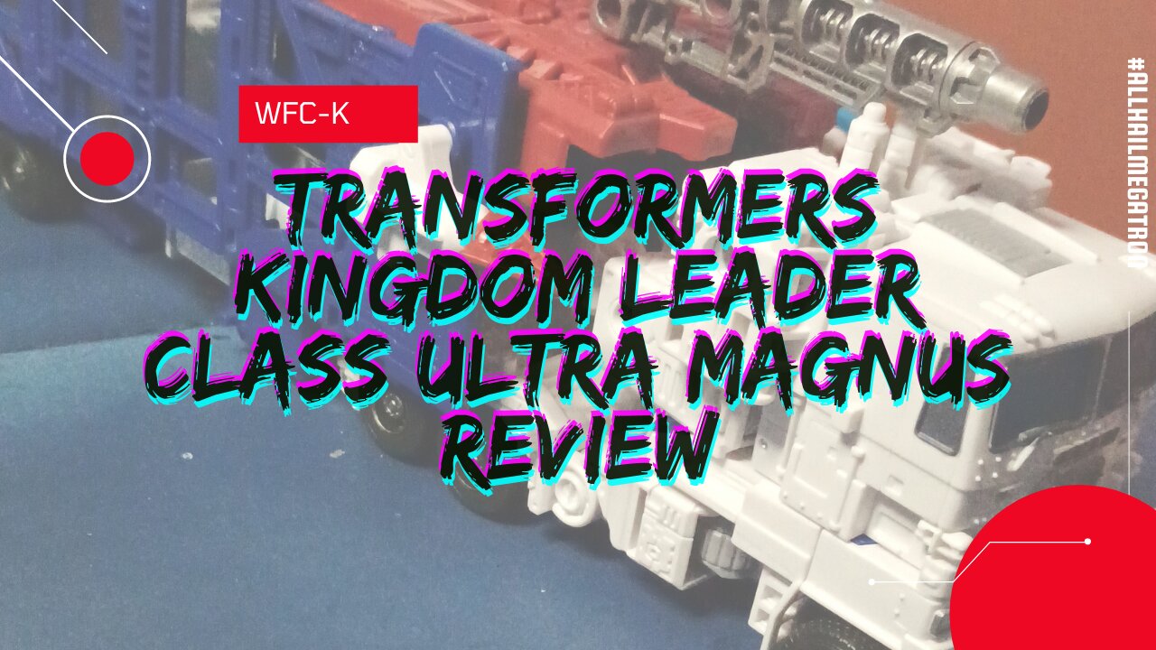 TRANSFORMERS KINGDOM LEADER CLASS ULTRA MAGNUS REVIEW!!