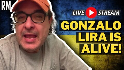 Live with Gonzalo Lira - He's Alive! #WhereIsGonzaloLira