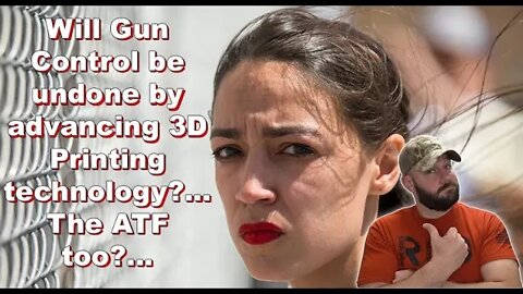 Will 3D printers make ALL Gun Control laws obsolete?… and the ATF along with them?...