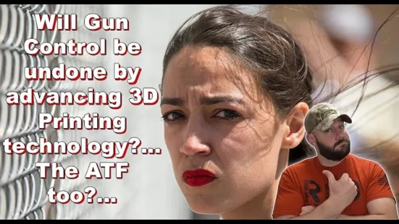 Will 3D printers make ALL Gun Control laws obsolete?… and the ATF along with them?...