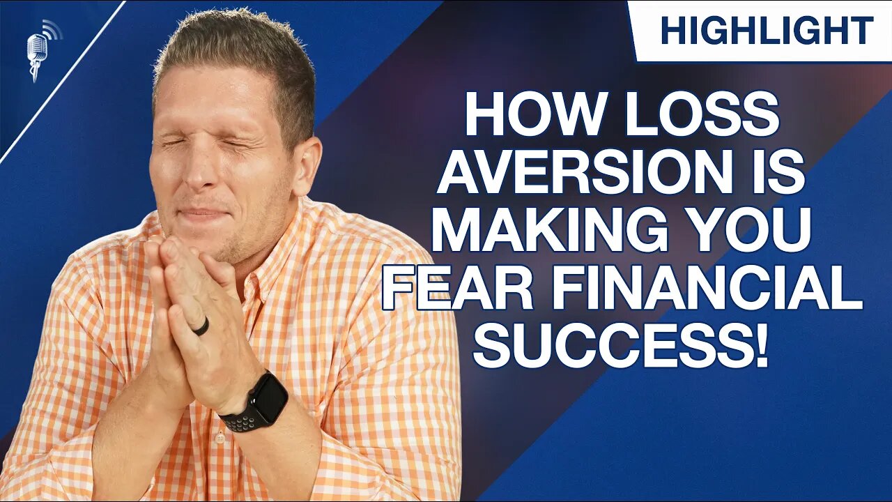 How Loss Aversion is Driving Your Fear of Financial Failure!