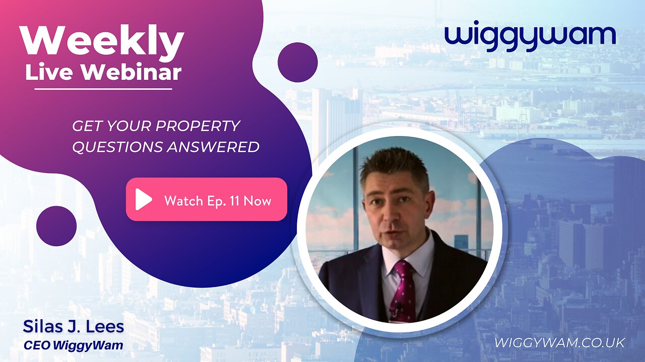 WiggyWam - Get Your Property Questions Answered Webinar - Week Eleven