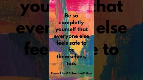Be Yourself Completely