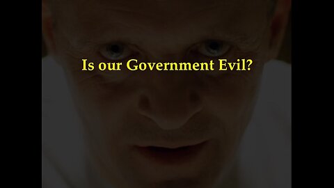 Evil and Government Part 6D