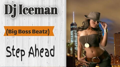Dj Iceman (Big Boss Beatz) Step Ahead