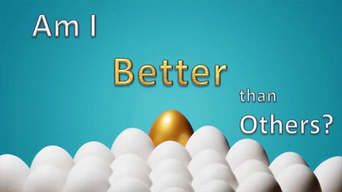 Am I Better than Others?