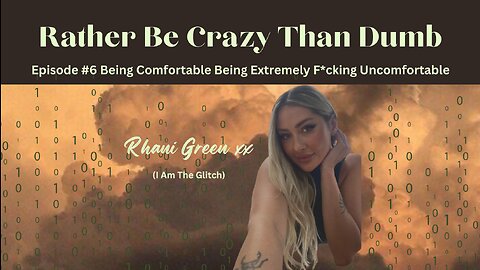 Episode #6 Being Comfortable Being Extremely Fking Uncomfortable - Rather Be Crazy Than Dumb Podcast