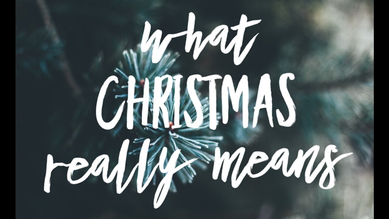 +11 CHRISTMAS 2021 Series: What Christmas Really Means, Galatians 4:4
