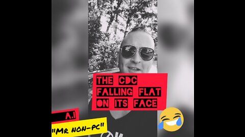 MR. NON-PC - The CDC Falling Flat On Its Face