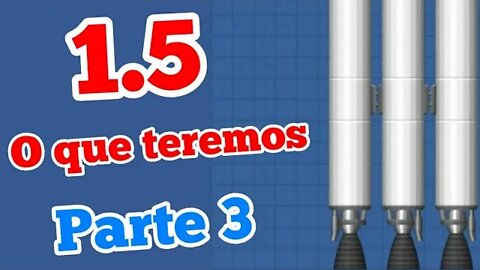 O que esperamos da versão 1.5 do Spaceflight Simulator | Parte 3