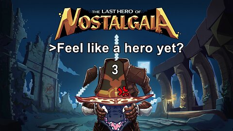 [Last Hero of Nostalgaia][Part 3] What does it mean to be a hero?