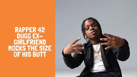 Rapper 42 Dugg Ex-Girlfriend Mocks The Size Of His Butt