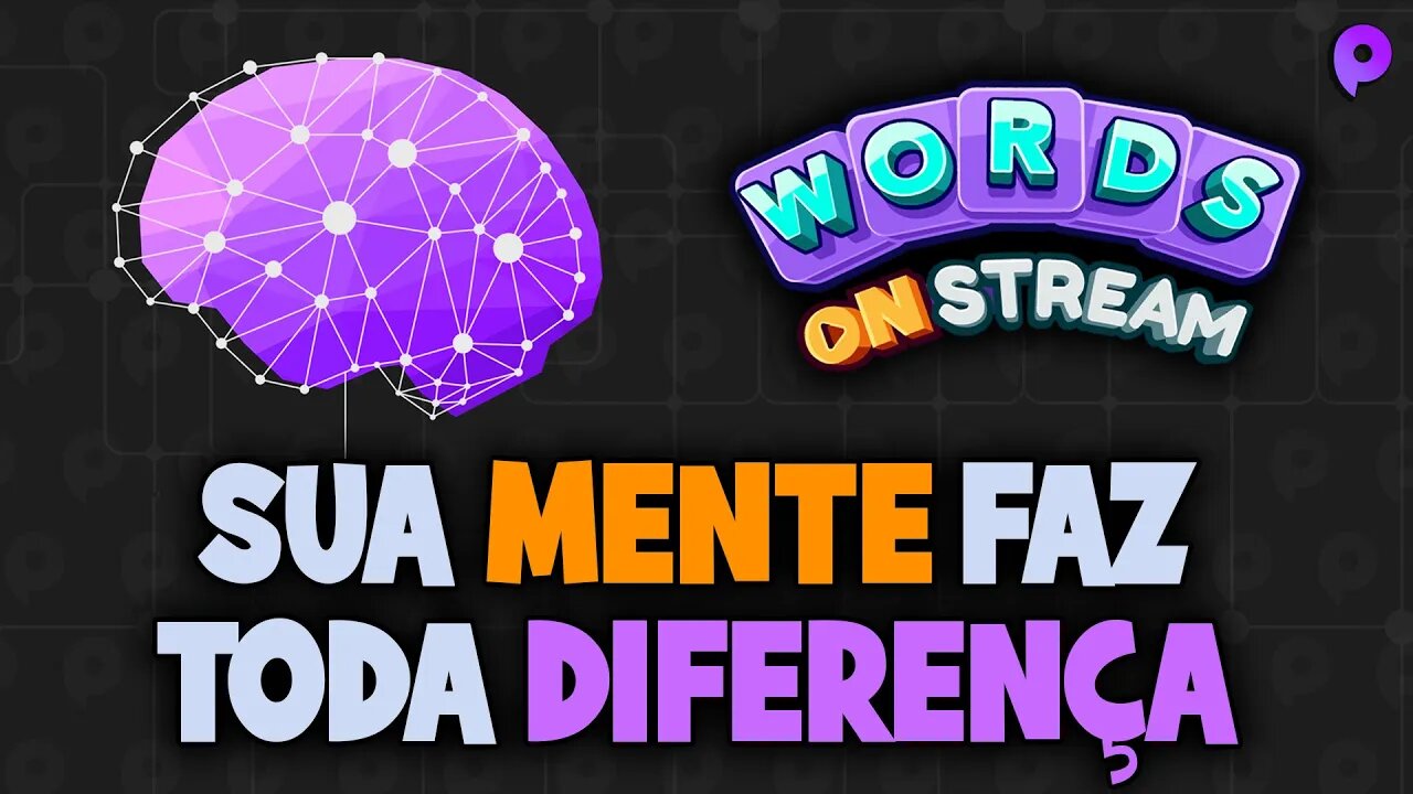 Words on Stream - Sua mente faz toda diferença