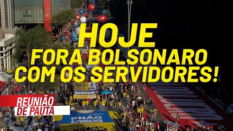 Hoje, sair às ruas pelo Fora Bolsonaro com os servidores! - Reunião de Pauta nº 772 - 18/08/21
