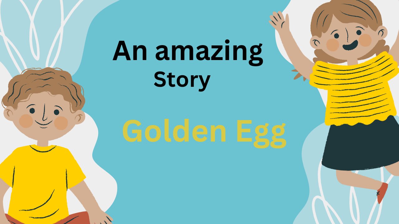 an amazing story of golden egg