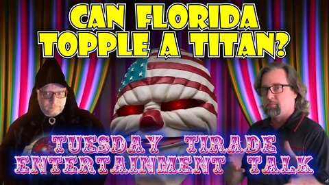 Tuesday Tirade Entertainment Talk - Can Florida Topple a Titan?