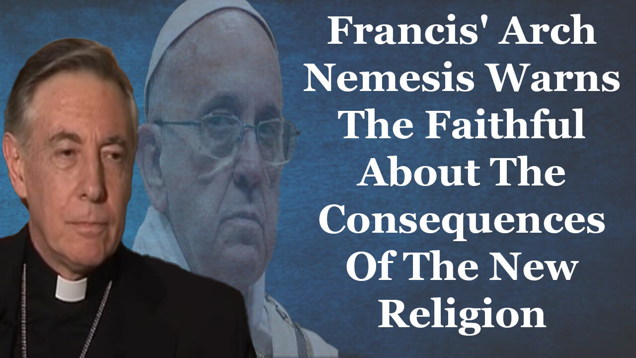 Francis' Arch Nemesis Warns The Faithful About The Consequences Of The New Religion
