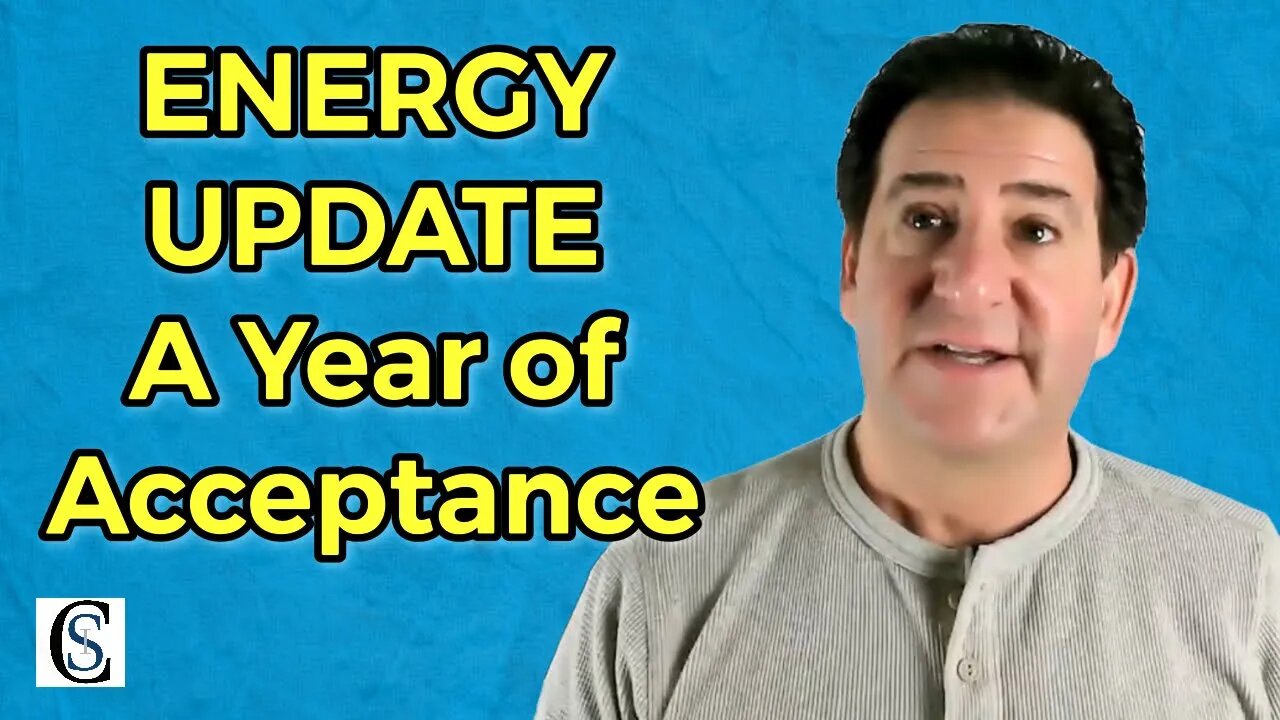 Energy Update - A New Energy is Coming! [A Year of Acceptance]