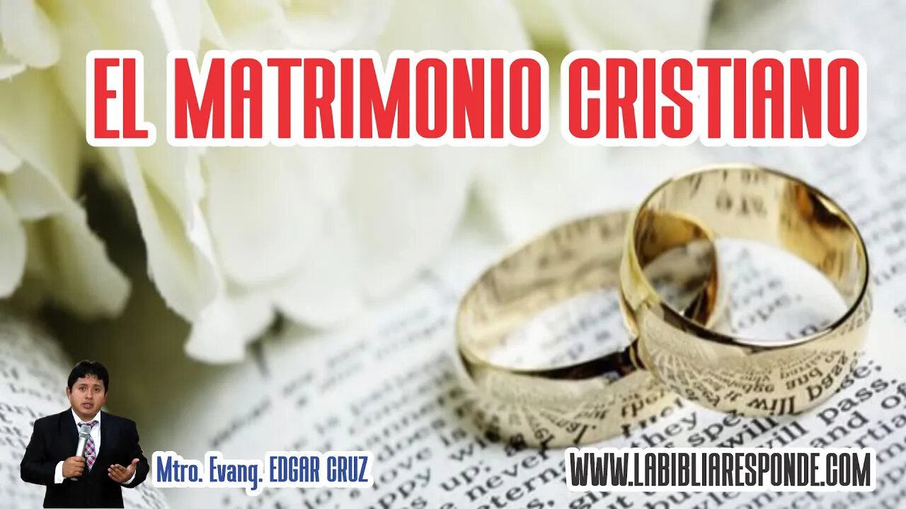 EL MATRIMONIO CRISTIANO - EVANGELISTA EDGAR CRUZ