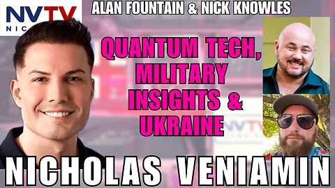 Alan Fountain & Nick Knowles Dive into Military, Quantum, & Ukraine with Nicholas Veniamin