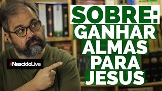 SOBRE: GANHAR ALMAS PARA JESUS