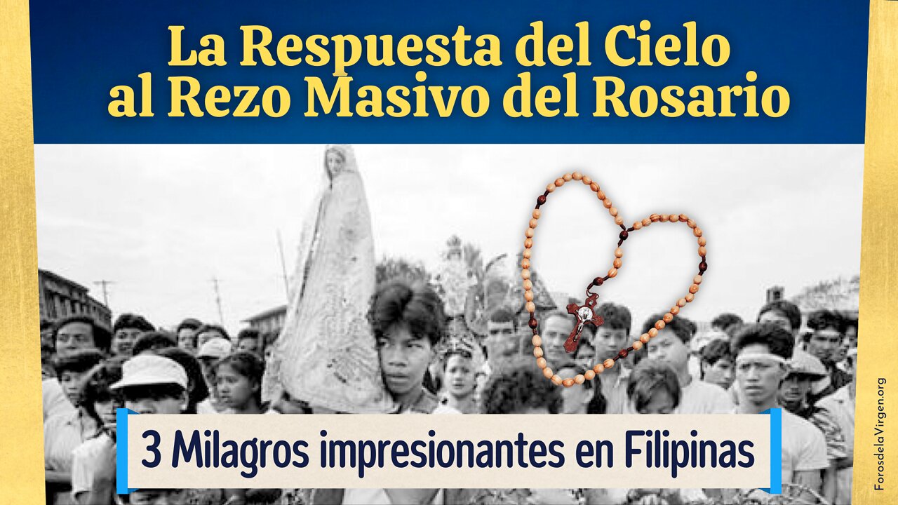 La Respuesta del Cielo al Rezo masivo del Rosario [3 Milagros impresionantes en Filipinas]