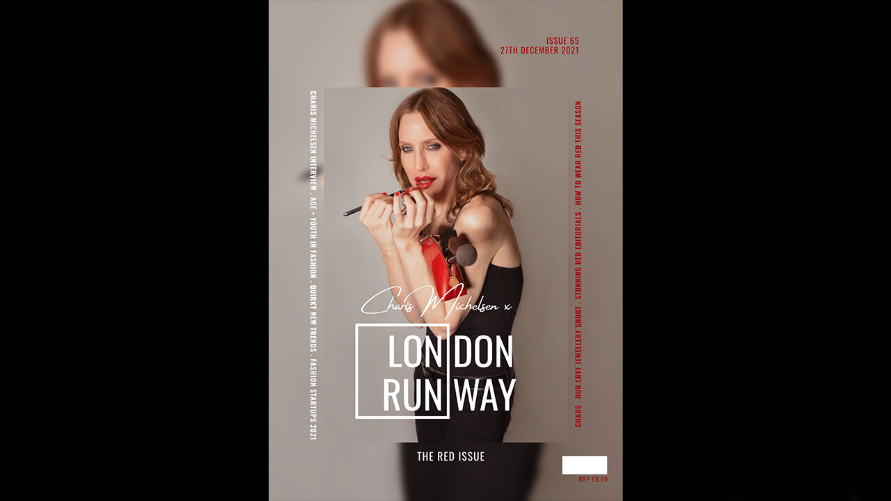 LONDON RUNWAY MAGAZINE ISSUE 65 (THE RED ISSUE) FEATURING ACTRESS & BEAUTY EXPERT CHARIS MICHELSEN