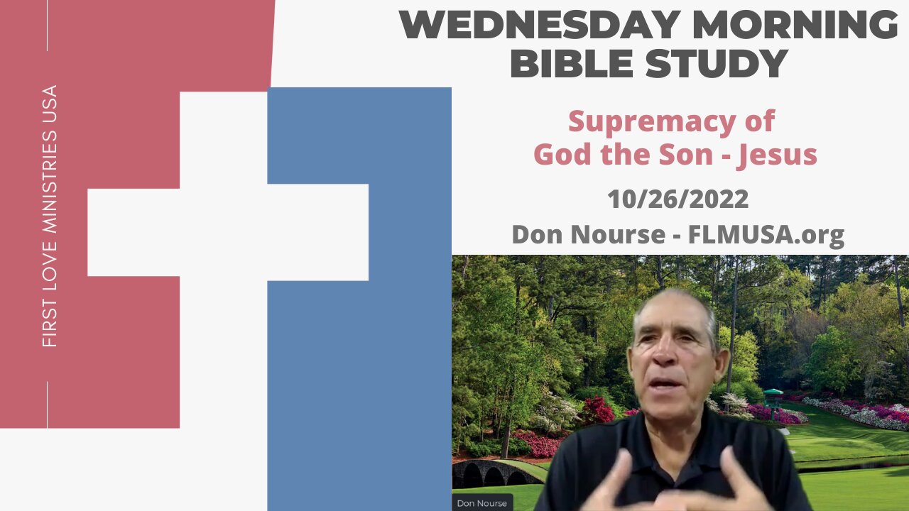 The Supremacy of God the Son – Jesus! - Bible Study | Don Nourse - FLMUSA 10/26/2022