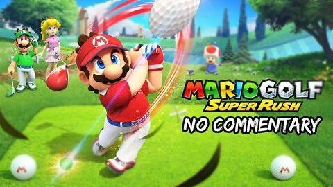 Part 2 // [No Commentary] Mario Golf: Super Rush - Nintendo Switch Gameplay