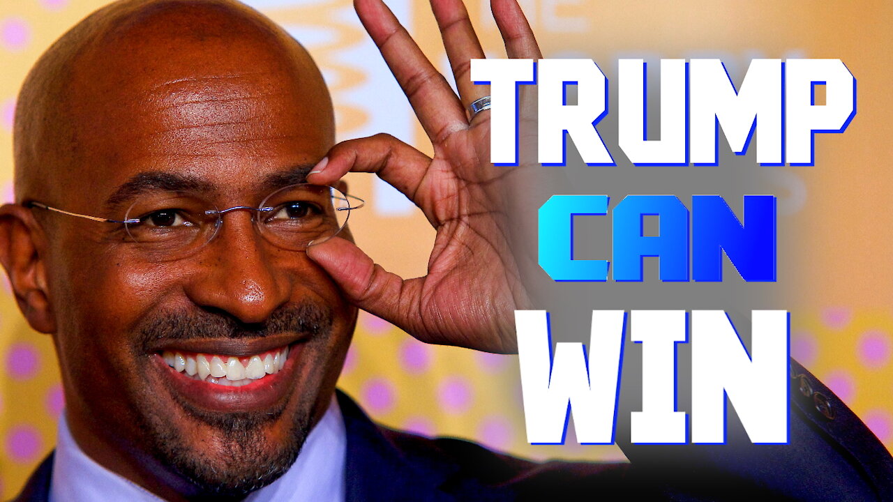 VAN JONES ADMITS TRUMP STILL CAN WIN