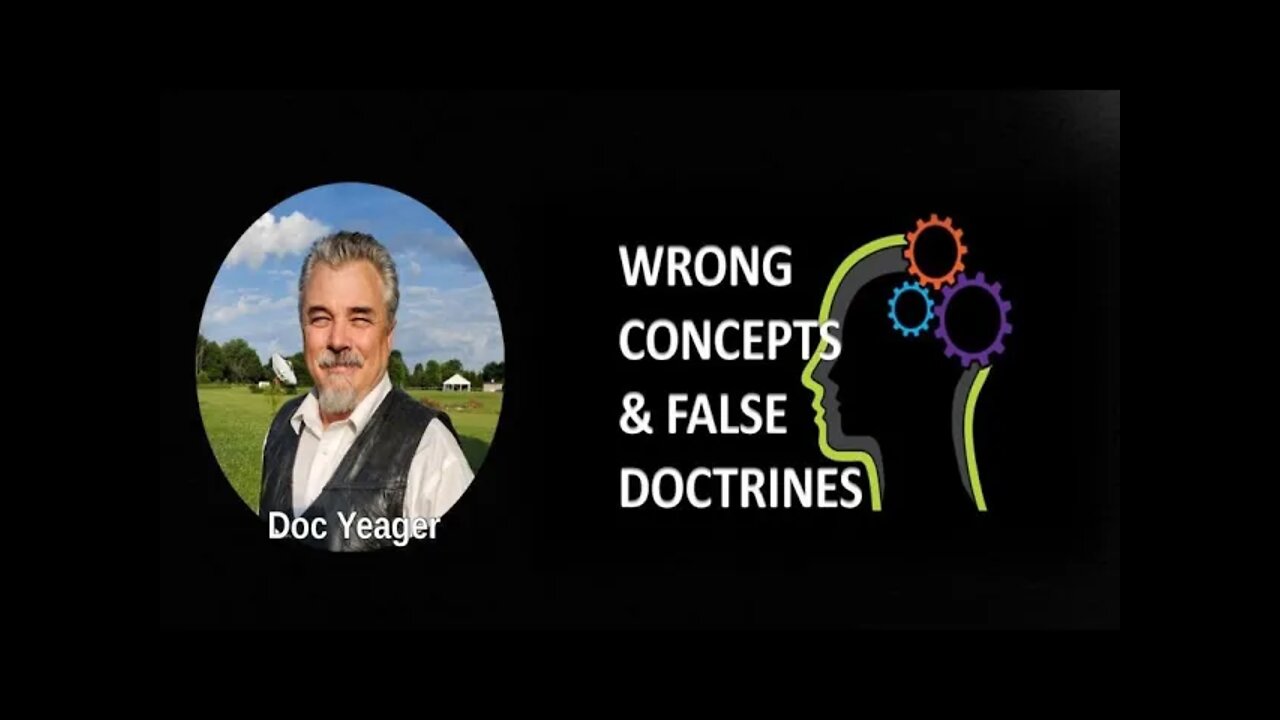 Wrong Concepts & False Doctrines by Dr. Michael H Yeager