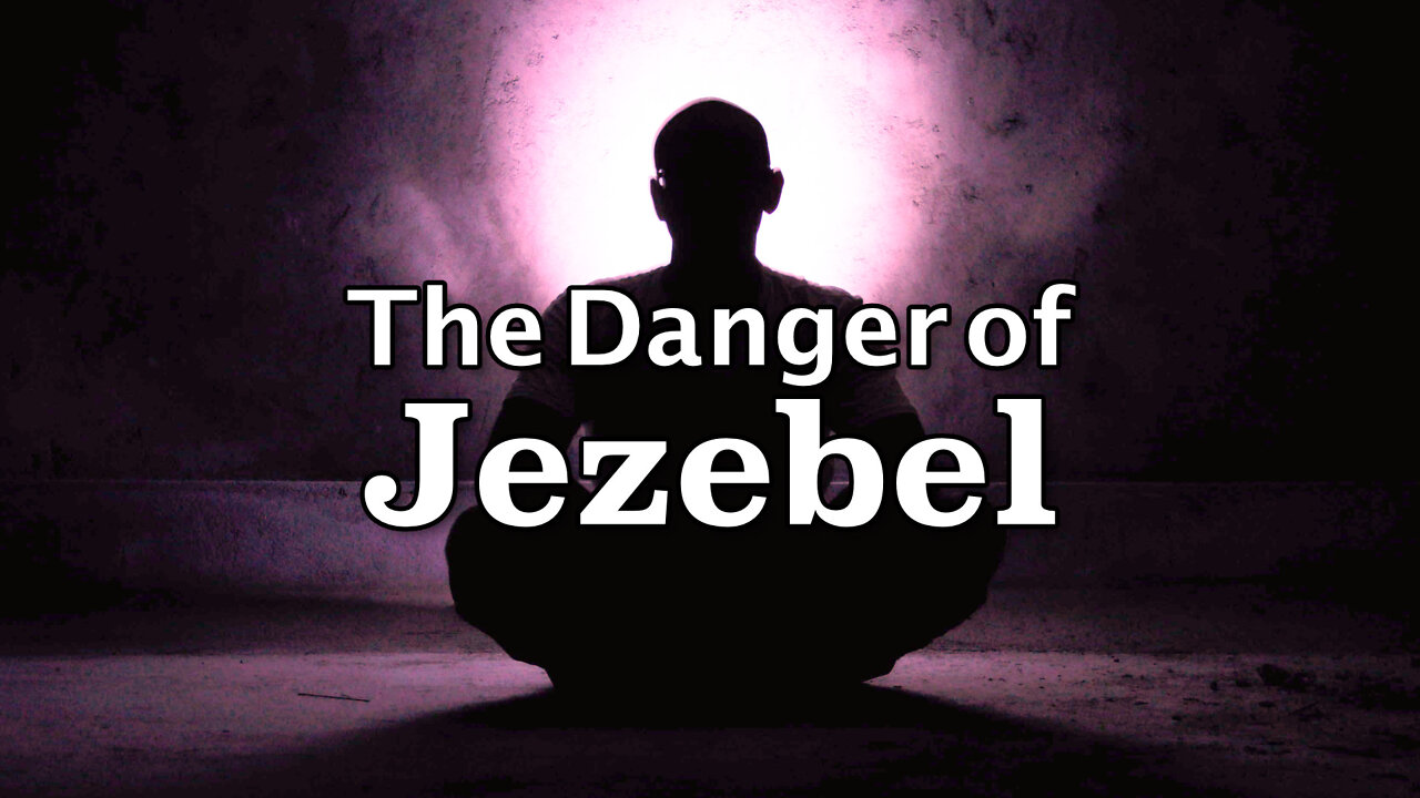 "The Danger of Jezebel" - Letters to Seven Churches #6