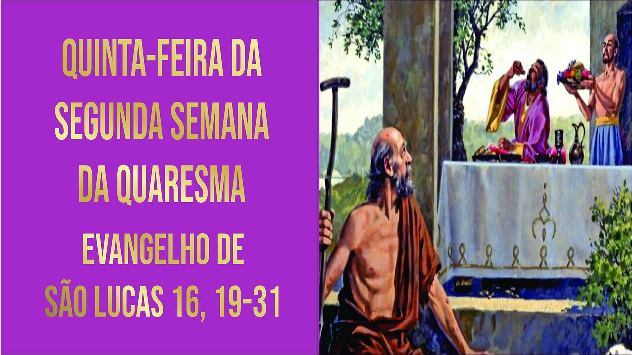 Quinta-feira da Segunda Semana da Quaresma Lc 16, 19-31