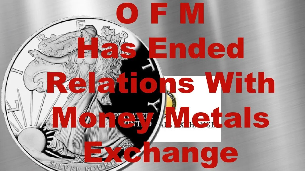 O.F.M. WILL NO LONGER DO BUSINESS WITH MONEY METALS EXCHANGE