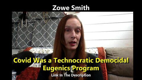 Zowe Smith - Covid Was a Technocratic Democidal Eugenics Program