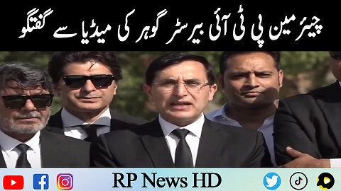 Chairman PTI Barrister Gohar Media Talk