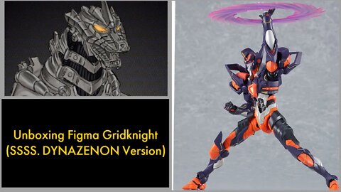 Fade's Unboxing: Figma Gridknight (SSSS.DYNAZENON Version)