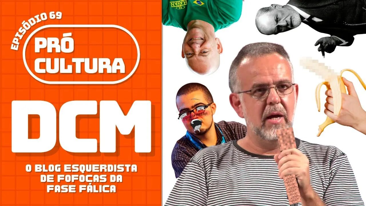 DCM: o blog esquerdista de fofocas da fase fálica | Pró-Cultura #69 (Podcast)