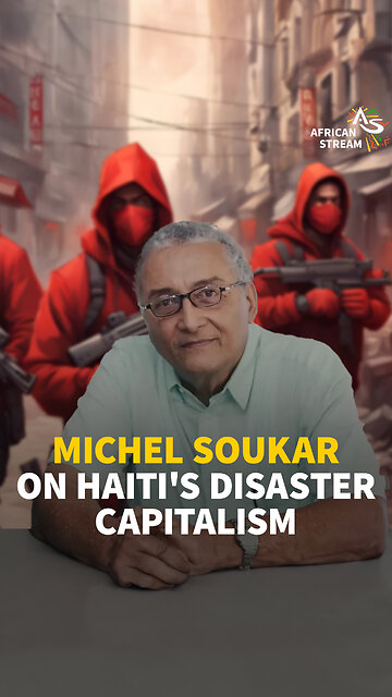 MICHEL SOUKAR ON HAITI'S DISASTER CAPITALISM
