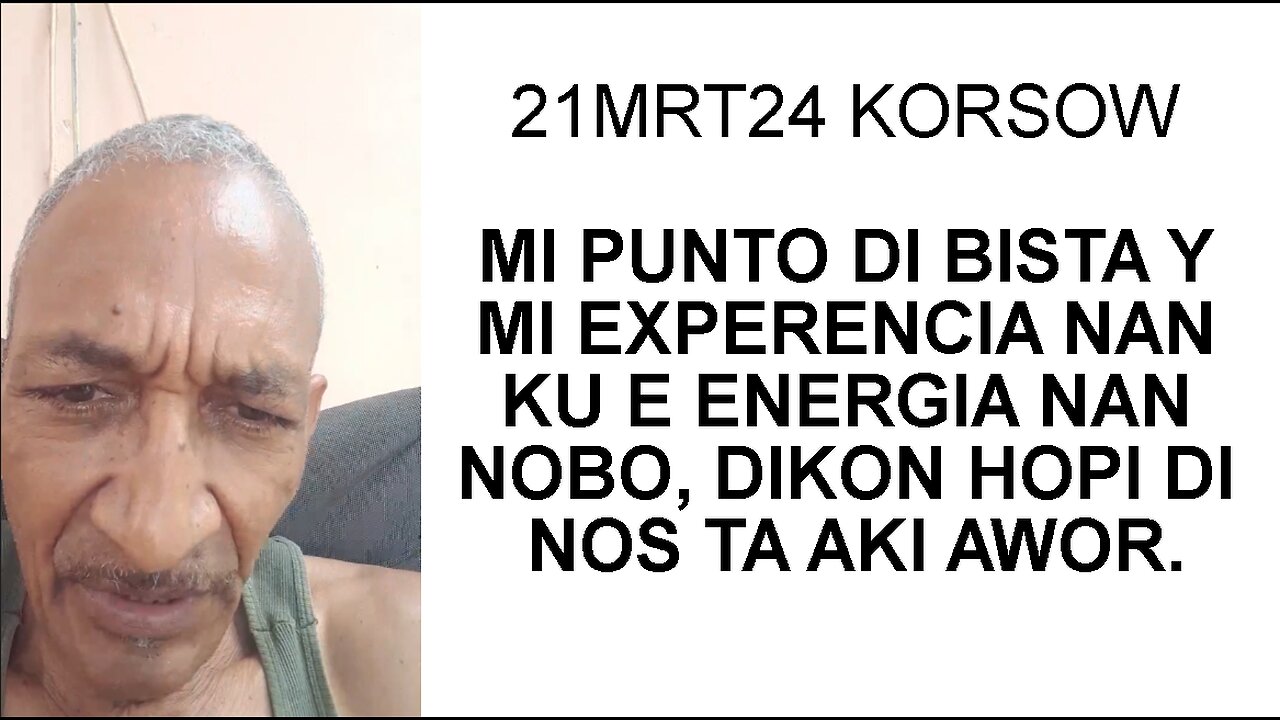 21MRT24 KORSOW MI PUNTA DI BISTA Y MI EXPERENCIA NAN KU E ENERGIA NAN NOBO, DIKON HOPI DI NOS TA AKI