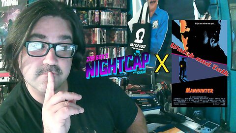 NIGHTCAP/WATCH AND TALK - Kook Catch-Up and MANHUNTER (1986)